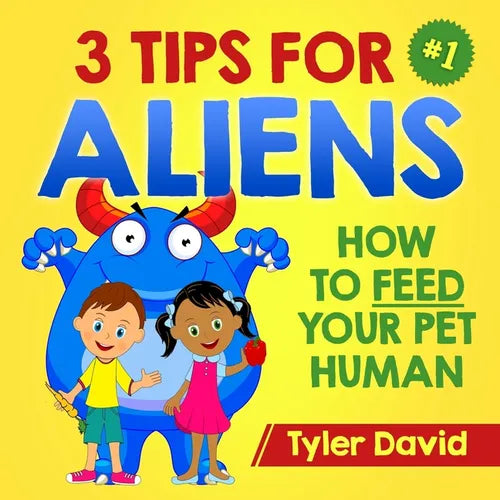 3 Tips For Aliens: How to feed your Pet Humans