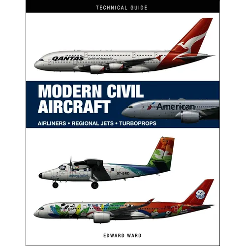 Modern Civil Aircraft: Airliners * Regional Jets * Turboprops