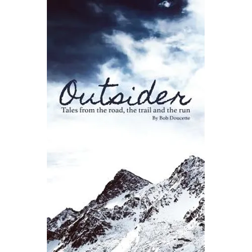 Outsider: Tales from the road, the trail and the run