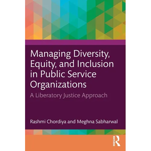 Managing Diversity, Equity, and Inclusion in Public Service Organizations: A Liberatory Justice Approach