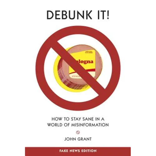 Debunk It! Fake News Edition: How to Stay Sane in a World of Misinformation