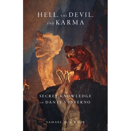Hell, the Devil, and Karma: Secret Knowledge in Dante's Inferno