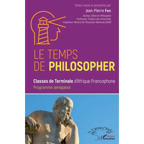 Le temps de philosopher: Classes de terminales d'Afrique Francophone. Programme Sénégalais