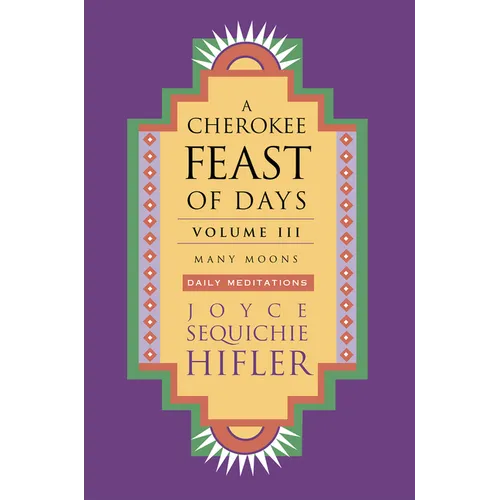 Cherokee Feast of Days, Volume III: Many Moons: Daily Meditations