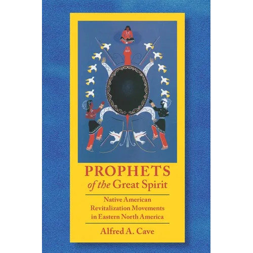 Prophets of the Great Spirit: Native American Revitalization Movements in Eastern North America