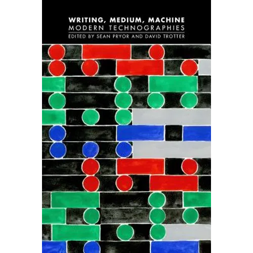 Writing, Medium, Machine: Modern Technographies