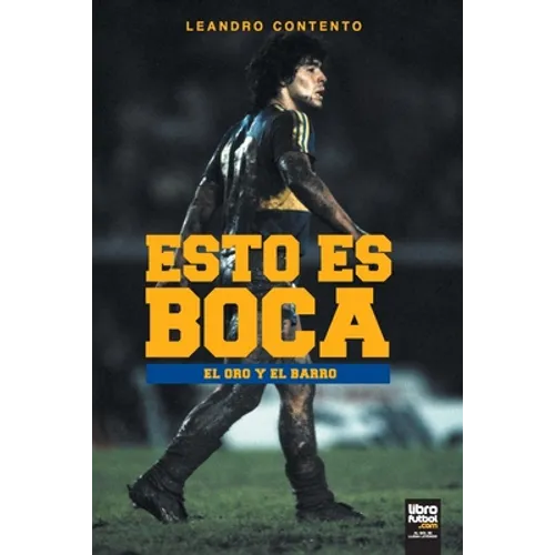 Esto Es Boca: El Oro Y El Barro