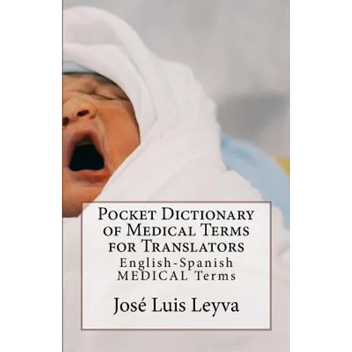 Pocket Dictionary of Medical Terms for Translators: English-Spanish Medical Terms