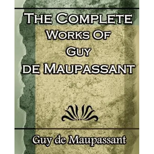 The Complete Works of Guy de Maupassant: Short Stories- 1917
