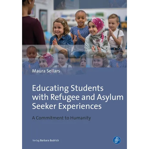 Educating Students with Refugee and Asylum Seeker Experiences: A Commitment to Humanity