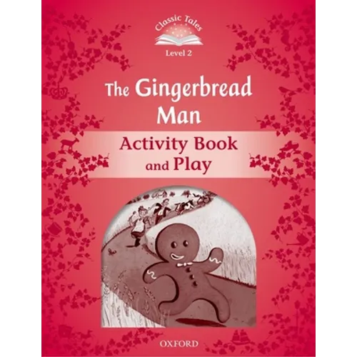 Classic Tales Second Edition the Gingerbread Man Activity Book & Play