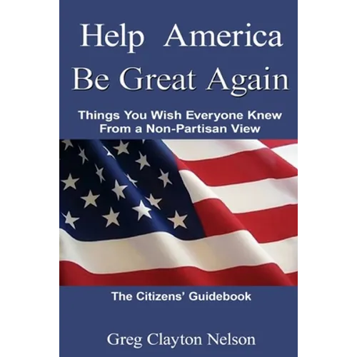 Help America Be Great Again: Things You Wish Everyone Knew From a Non-Partisan View