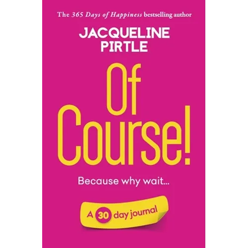 Of Course - Because why wait: A 30 day journal