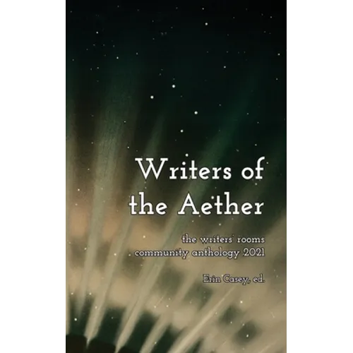 Writers of the Aether: The Writers' Rooms Community Anthology 2021