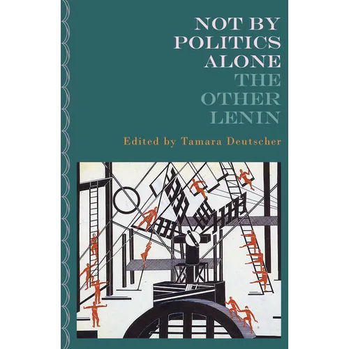 Not by Politics Alone: The Other Lenin