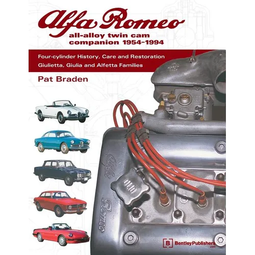 Alfa Romeo All-Alloy Twin CAM Companion, 1954-1994: Four-Cylinder History, Care, and Restoration: Giulietta, Giulia, and Alfetta Families