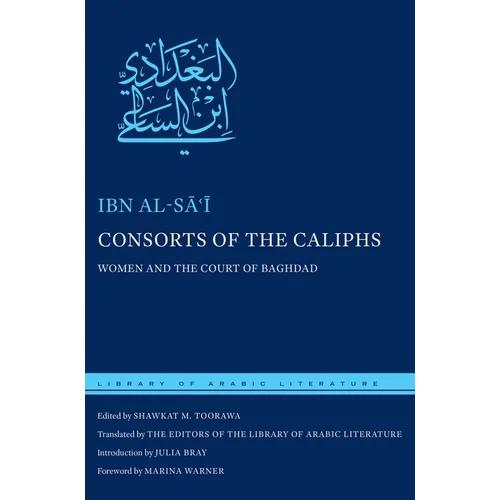 Consorts of the Caliphs: Women and the Court of Baghdad