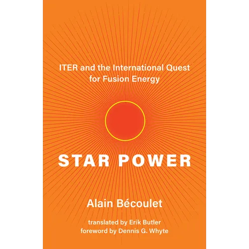 Star Power: Iter and the International Quest for Fusion Energy