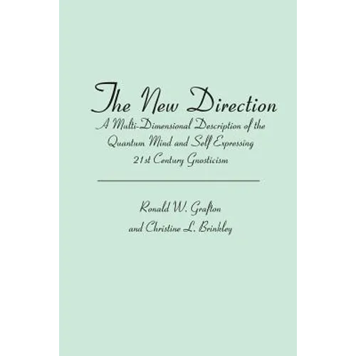 The New Direction: A Multi-Dimensional Description of the Quantum Mind and Self Expressing 21st Century Gnosticism