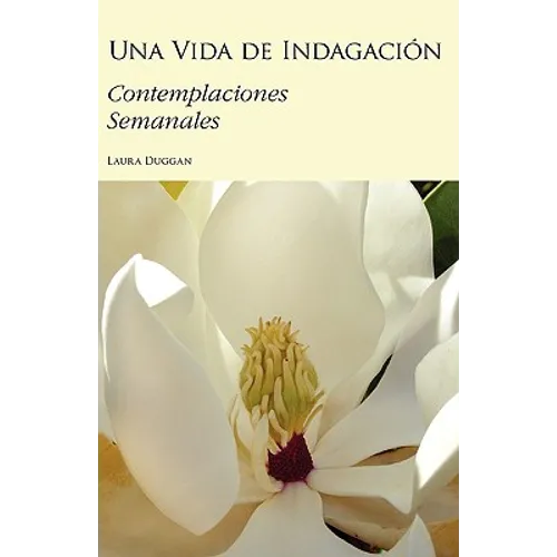 Una Vida de Indagación: Contemplaciones Semanales