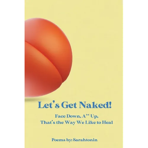Let's Get Naked!: Face Down, Ass Up, That's the Way We Like to Heal