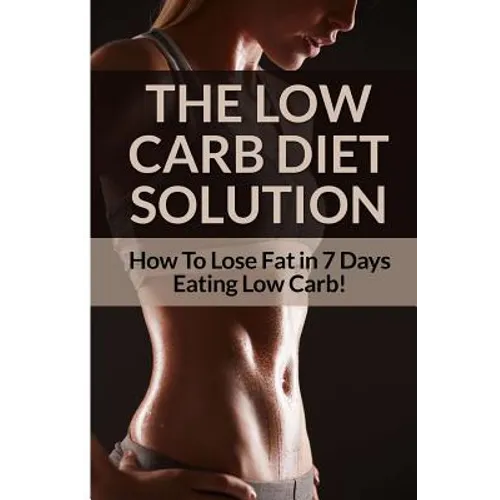 Low Carb Diet - Sarah Brooks: Low Carb Diet Plan For Fat Loss For Life! Fast Acting Low Carb Diet To Lose Weight As Soon As Tomorrow!