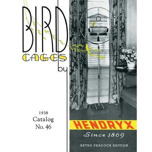 Bird Cages by Hendryx (Retro Peacock Edition, 1938): 1938 Catalog No. 46