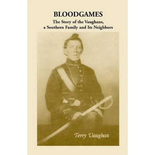 Bloodgames: The Story of the Vaughans, a Southern Family and Its Neighbors