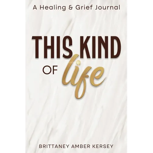 This Kind of Life: Healing & Grief Journal