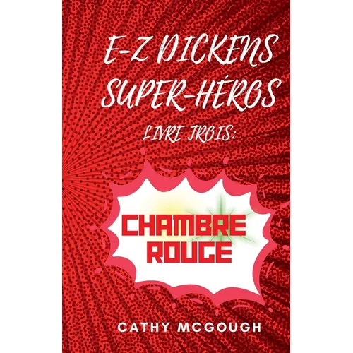 E-Z Dickens Super-Héros Livre 3 French Edition E-Z Dickens Series: Chambre Rouge