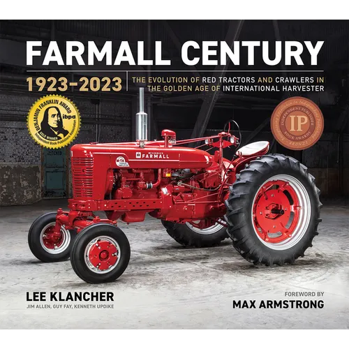 Farmall Century: 1923-2023: The Evolution of Red Tractors and Crawlers in the Golden Age of International Harvester