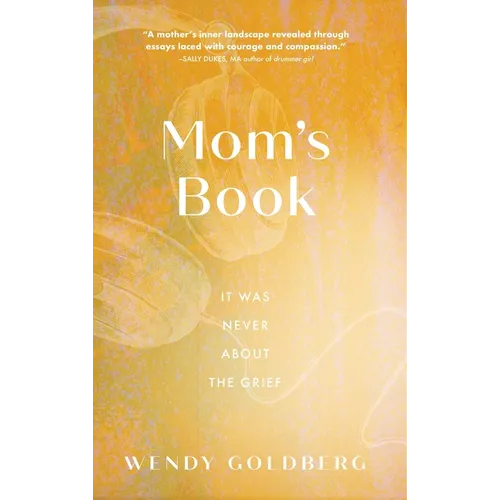 Mom's Book: It Was Never About the Grief