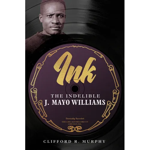 Ink: The Indelible J. Mayo Williams