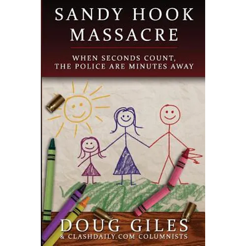 Sandy Hook Massacre: When Seconds Count - Police Are Minutes Away