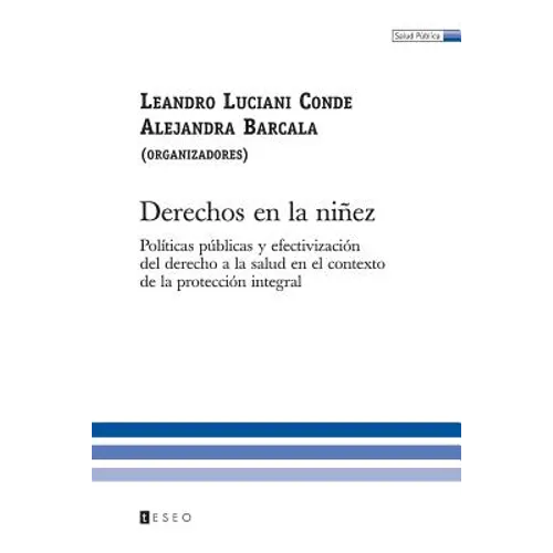 Derechos En La Niñez: Políticas Públicas Y Efectivización Del Derecho A La Salud En El Contexto De La Protección Integral