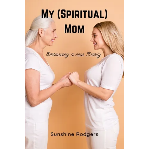 My (Spiritual) Mom: Embracing a New Family