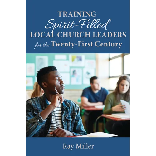 Training Spirit-Filled Local Church Leaders for the Twenty-First Century