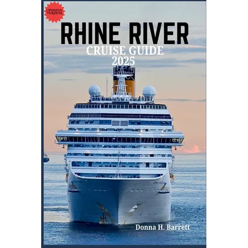 Rhine River Cruise Guide 2025: Explore Fairytale Castles, Vineyards, and Timeless European Cities Along One of the World's Most Iconic Rivers
