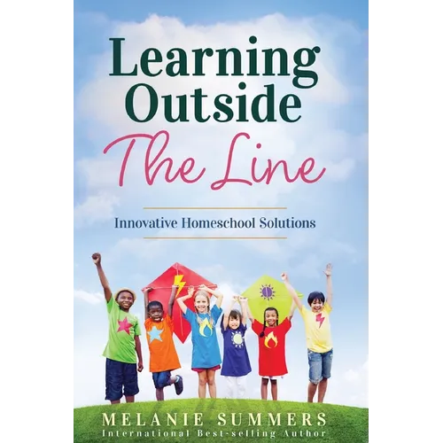 Learning Outside the Line: Innovative Homeschool Solutions