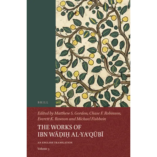 The Works of Ibn Wāḍiḥ Al-Yaʿqūbī (Volume 3): An English Translation