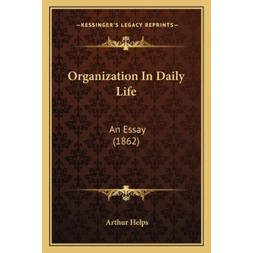 Organization In Daily Life: An Essay (1862)