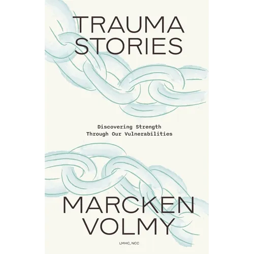 Trauma Stories: Discovering Strength Through Our Vulnerabilities