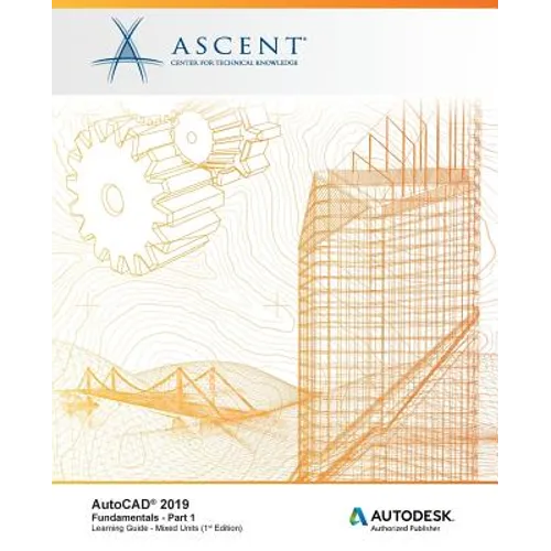 AutoCAD 2019: Fundamentals (Mixed Units) - Part 1: Autodesk Authorized Publisher