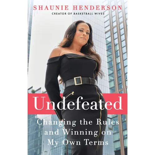 Undefeated: Changing the Rules and Winning on My Own Terms