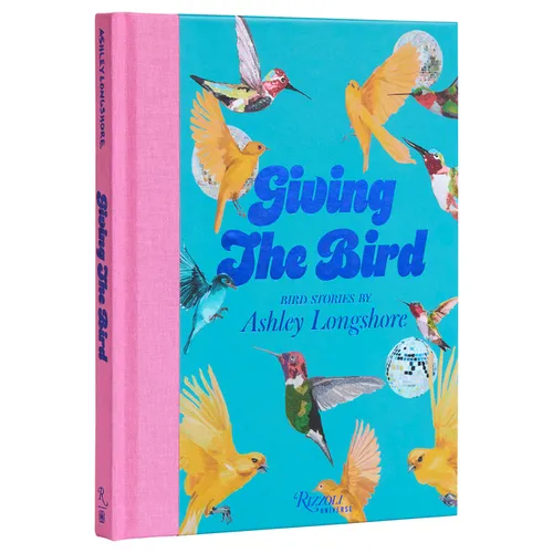 Giving the Bird: Bird Stories by Ashley Longshore
