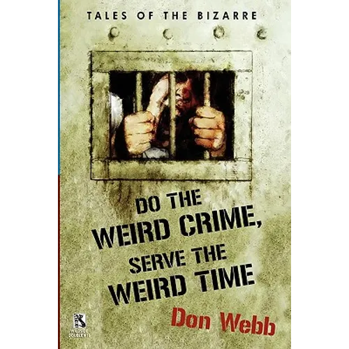 Do the Weird Crime, Serve the Weird Time: Tales of the Bizarre / Gargoyle Nights: A Collection of Horror (Wildside Double #16