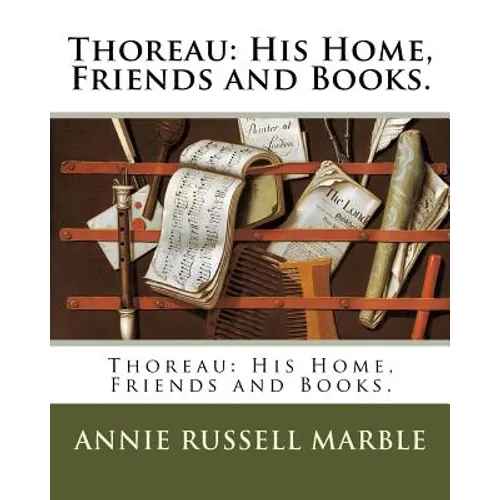 Thoreau: His Home, Friends and Books.