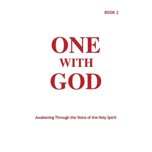 One With God: Awakening Through the Voice of the Holy Spirit - Book 2