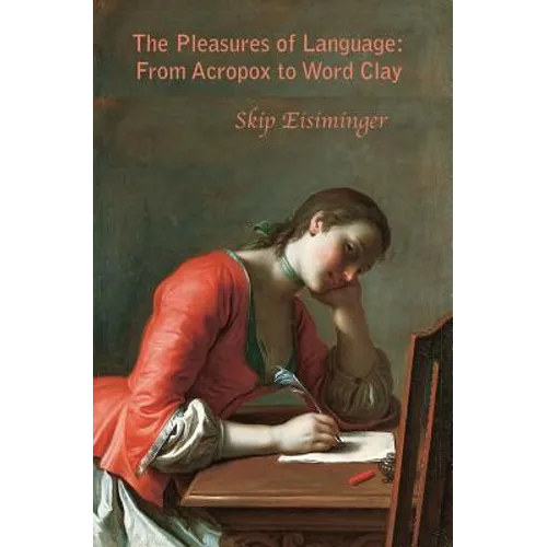 The Pleasures of Language: From Acropox to Word Clay