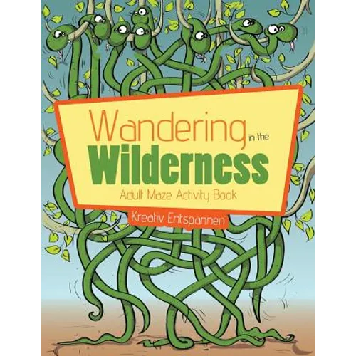 Wandering in the Wilderness: Adult Maze Activity Book